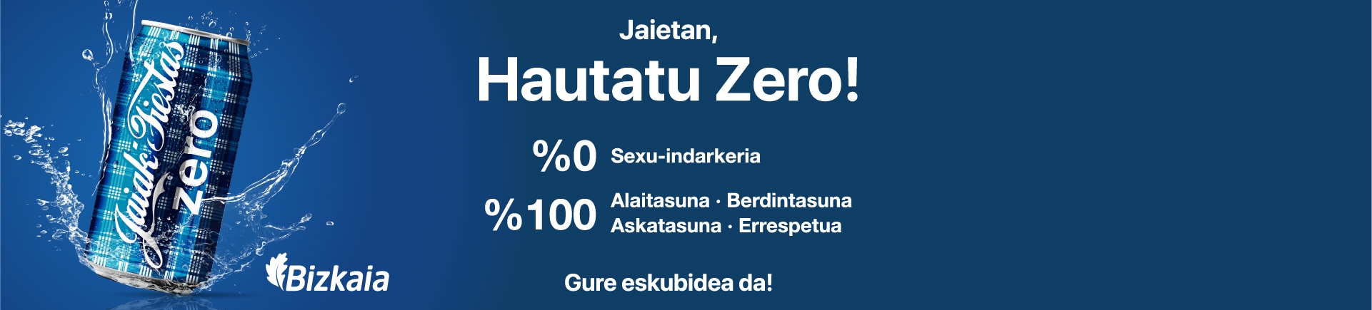 Jaietan, Hautatu Zero! %0 Sexu-indarkeria %100 Alaitasuna Berdintasuna Askatasuna Errespetua Gure eskubidea da!